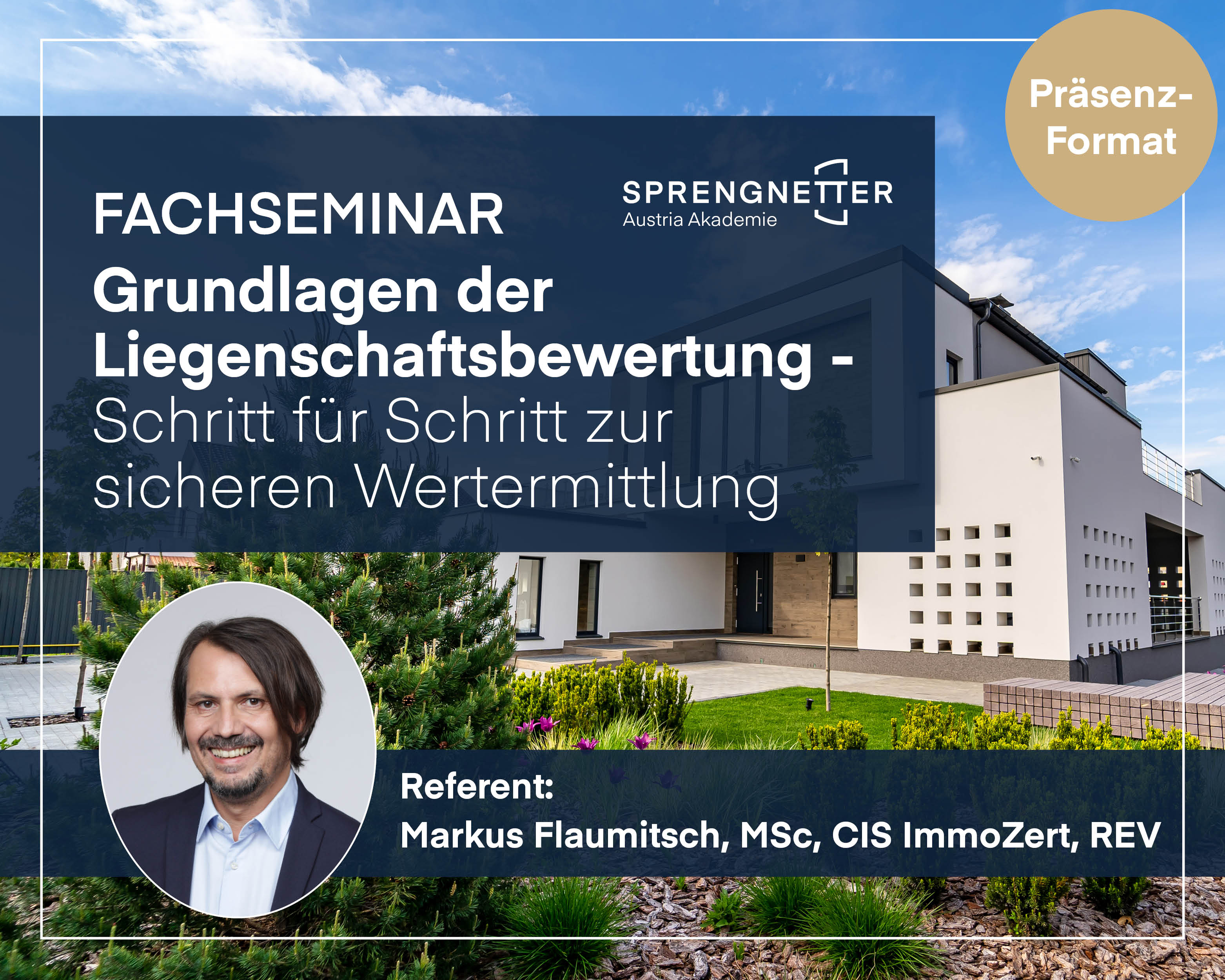 Grundlagen der Liegenschaftsbewertung - Schritt für Schritt zur sicheren Wertermittlung mit Markus Flaumitsch (Präsenzformat) Grundlagen der Liegenschaftsbewertung - Schritt für Schritt zur sicheren Wertermittlung mit Markus Flaumitsch (Präsenzformat)